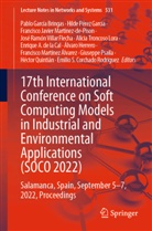 Emilio S. Corchado Rodriguez, Enrique A. de la Cal, Pablo García Bringas, Álvaro Herrero, Javier Martinez-de-Pison et al, Francisco Martínez Álvarez... - 17th International Conference on Soft Computing Models in Industrial and Environmental Applications (SOCO 2022)