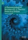 James Schofield - A Phenomenological Revision of E. E. Harris's Dialectical Holism