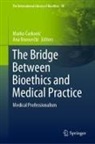 Marko ¿Urkovi¿, Ana Borove¿ki, Borovecki, Ana Borovecki, Marko Curkovic - The Bridge Between Bioethics and Medical Practice