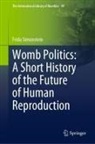 Frida Simonstein - Womb Politics: A Short History of the Future of Human Reproduction