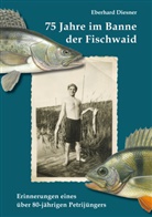 Eberhard Diesner, Anglerverband Leipzig e. V., Anglerverband Leipzig e.V., Pro Leipzig e. V., Pro Leipzig e.V. - 75 Jahre im Banne der Fischwaid