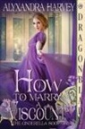 Alyxandra Harvey - How to Marry a Viscount