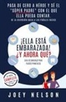 Joey Nelson - ¡Ella está embarazada! ¿Y ahora qué? Guía de embarazo para padres primerizos