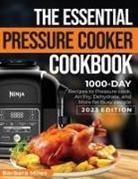 Barbara Miles - THE ESSENTIAL PRESSURE COOKER COOKBOOK