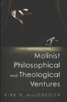 Kirk R. MacGregor - Molinist Philosophical and Theological Ventures
