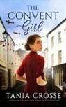 Tania Crosse - THE CONVENT GIRL a compelling saga of love, loss and self-discovery