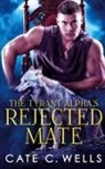 Cate C. Wells - The Tyrant Alpha's Rejected Mate