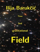 Ilija Barukcic - Time and Gravitational Field