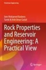 Amr Mohamed Badawy, Tarek Al Arbi Omar Ganat - Rock Properties and Reservoir Engineering: A Practical View