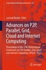 Leonard Barolli - Advances on P2P, Parallel, Grid, Cloud and Internet Computing