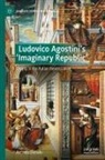 Antonio Donato - Ludovico Agostini's 'Imaginary Republic'