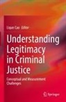 Liqun Cao - Understanding Legitimacy in Criminal Justice