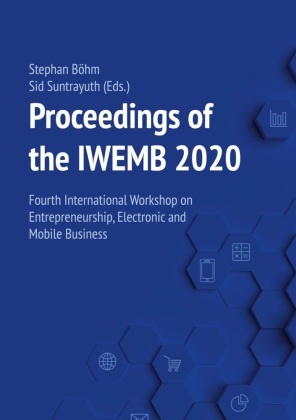 Stephan Böhm, Sid Suntrayuth - Proceedings of the IWEMB 2020 Fourth International Workshop on Entrepreneurship, Electronic and Mobile Business