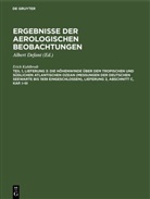 Erich Kuhlbrodt, Albert Defant - Wissenschaftliche Ergebnisse der deutschen atlantischen Expedition auf dem Forschungs- und Vermessungsschiff "Meteor" 1925-1927. Ergebnisse der aerologischen Beobachtungen - Band 16. Teil 1, Lieferung 3: Die Höhenwinde über dem tropischen und südlichen Atlantischen Ozean (Messungen der Deutschen Seewarte bis 1939 eingeschlossen), Lieferung 3, Abschnitt C, Kap. I-III