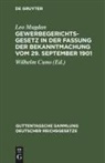 Leo Mugdan, Cuno, Wilhelm Cuno, Leo Mugdan - Gewerbegerichtsgesetz in der Fassung der Bekanntmachung vom 29. September 1901