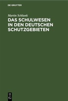 Martin Schlunk - Das Schulwesen in den deutschen Schutzgebieten