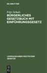 Fritz Schulz - Bürgerliches Gesetzbuch mit Einführungsgesetz