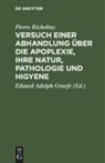 Pierre Richelmy, Eduard Adolph Graefe, Eduard Adolph Graefe - Versuch einer Abhandlung über die Apoplexie, ihre Natur, Pathologie und Higyene