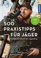 Carsten Bothe, Gert G von Harling, Gert G. von Harling, Gert G von Harling - 500 Praxistipps für Jäger