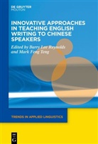 Feng Teng, Barry Lee Reynolds, Barry Lee Reynolds, Mark Feng Teng - Innovative Approaches in Teaching English Writing to Chinese Speakers