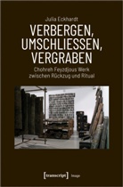 Julia Eckhardt - Verbergen, Umschließen, Vergraben