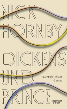 Nick Hornby - Dickens und Prince - Unvergleichliche Genies