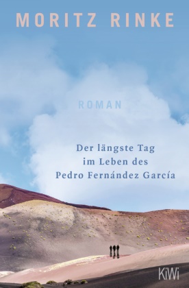 Moritz Rinke - Der längste Tag im Leben des Pedro Fernández García - Roman