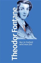 Theodor Fontane - Nur in Freiheit wird man frei