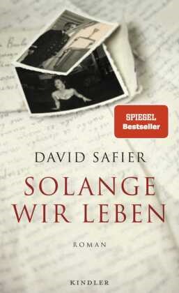 David Safier - Solange wir leben - Roman | Die ergreifende Familiengeschichte des Bestseller-Autors