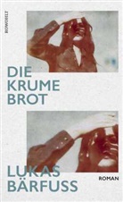 Lukas Bärfuss - Die Krume Brot