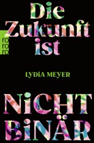 Lydia Meyer - Die Zukunft ist nicht binär