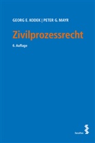 Georg E Kodek, Georg E. Kodek, Peter G Mayr, Peter G. Mayr - Zivilprozessrecht