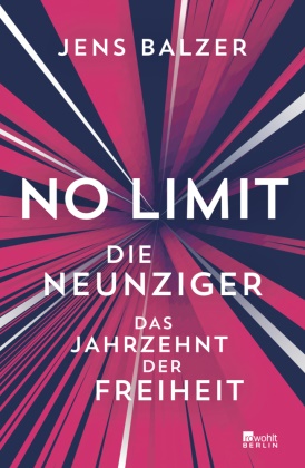 Jens Balzer - No Limit - Die Neunziger - das Jahrzehnt der Freiheit
