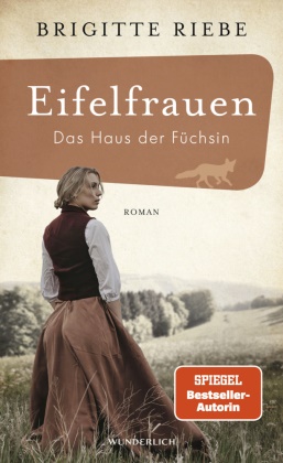 Brigitte Riebe - Eifelfrauen: Das Haus der Füchsin - Der neue Roman der Bestseller-Autorin von "Die Schwestern vom Ku'damm"