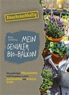 Birgit Schattling - Mein genialer Bio-Balkon