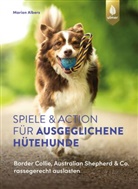 Marion Albers - Spiele und Action für ausgeglichene Hütehunde
