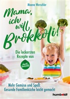 Moana Werschler - Mama, ich will Brokkoli!