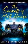 Anne Wyn Clark - The Secrets of Mill House