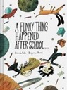 Davide Cali, Benjamin Chaud, Chaud Benjamin - A Funny Thing Happened After School