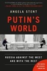 Angela Stent - Putin's World