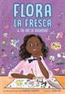 Veronica Chambers, Sujean Rim - Flora la Fresca & the Art of Friendship