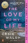 Rosie Walsh - The Love of My Life: A GMA Book Club Pick