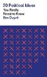 Ben Dupre, Ben Dupré, Dupre Ben - 50 Political Ideas You Really Need to Know