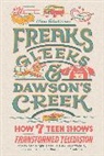 Thea Glassman, Jennifer Keishin Armstrong - Freaks, Gleeks, and Dawson's Creek