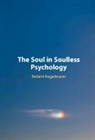 Robert Kugelmann, Robert (University of Dallas) Kugelmann, Kugelmann Robert - Soul in Soulless Psychology