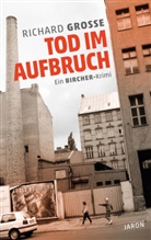 Richard Grosse - Tod im Aufbruch