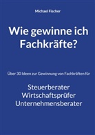 Michael Fischer - Wie gewinne ich Fachkräfte?