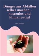 Eckard Wulfmeyer - Dünger aus Abfällen selber machen