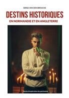 Serge van den Broucke, Serge Van Den Broucke - Destins historiques en Normandie et en Angleterre