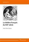 Heinz-Peter Endress - Le théâtre français du XIXe siècle